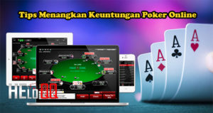 Tips Menangkan Keuntungan Poker Online